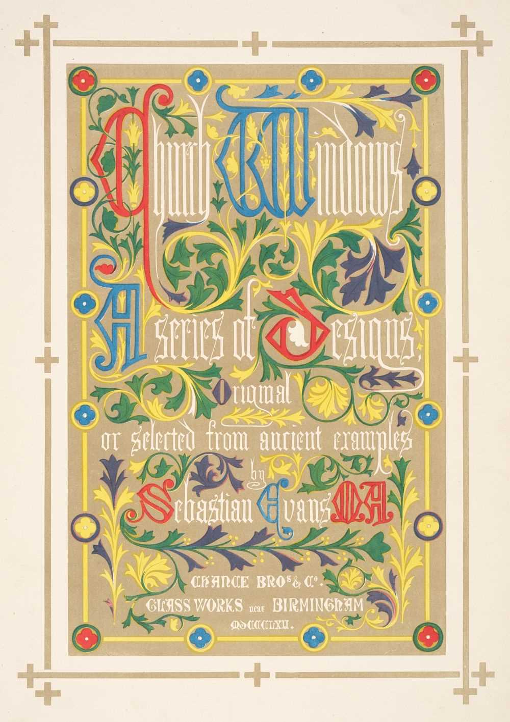 Lot 331 - Evans (Sebastian). Church Windows, a Series of Designs, 1862