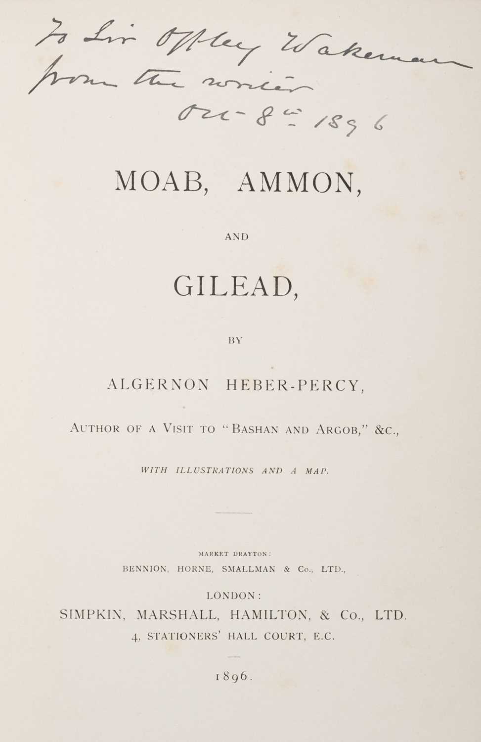 Lot 25 - Heber-Percy (Algernon). Moab, Ammon, and Gilead, 1896..., and others